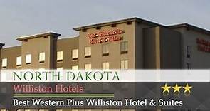 Best Western Plus Williston Hotel & Suites - Williston Hotels, North Dakota
