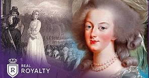 The Extravagant Life & Death Of Marie Antoinette | Scapegoat Queen | Real Royalty