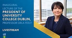 Inaugural Lecture of the President of UCD Professor Orla Feely [Full Event]