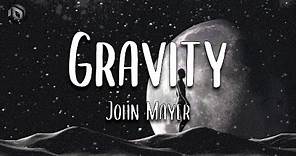 Gravity - John Mayer (Lyrics)