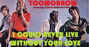 Toomorrow (feat. Olivia Newton-John) - "I Could Never Live Without Your Love" (1970)