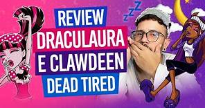 "UNBOXING"/REVIEW DRACULAURA E CLAWDEEN + PLAYSET DEAD TIRED