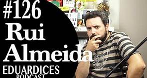 Rui Almeida - Ep126 - Eduardices | Produção | Humor | Sexto Padrinho |