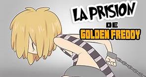 LA PRISION DE GOLDEN FREDDY #18 | SERIE ANIMADA | #FNAFHS