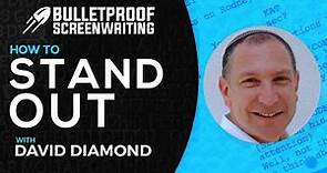How to Standout as a Screenwriter with David Diamond // Bulletproof Screenwriting® Show