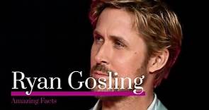 Amazing Facts about Ryan Gosling