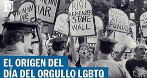 El origen del Día del Orgullo LGBTQ | EL PAÍS