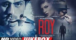 ROY - VIDEO JUKEBOX | Ranbir Kapoor, Arjun Rampal, Jacqueline Fernandez | T-SERIES