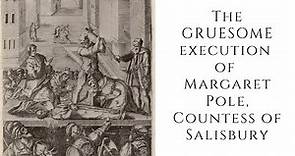 The GRUESOME execution of Margaret Pole, Countess of Salisbury