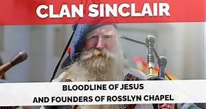 The Bloodline Of Jesus And Founders Of Rosslyn Chapel (Clan Sinclair)