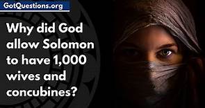 Why did God allow Solomon to have 1,000 wives and concubines? | GotQuestions.org