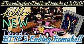 BTTF 3 Ending Remake:Traveling Into The New Decade of 2020!!