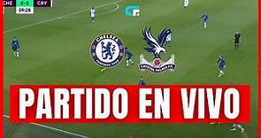 🚨CHELSEA vs CRYSTAL PALACE EN VIVO 🏆 PREMIER LEAGUE 🔥 ENZO FERNANDEZ Y CAICEDO TITULARES