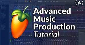 Advanced Music Production with FL Studio – Tutorial