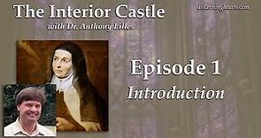 Introduction – The Interior Castle by St. Teresa of Avila – Beginning to Pray /w Dr. Anthony Lilles