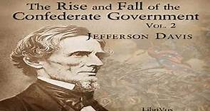 The Rise and Fall of the Confederate Government, Volume 2 by Jefferson DAVIS Part 2/5 | Audio Book