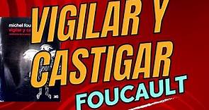 Resumen Vigilar y castigar, Michel Foucault