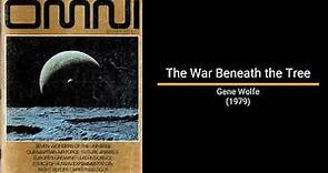 The War Underneath the Tree - Gene Wolfe (Short Story)