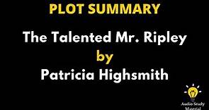 Plot Summary Of The Talented Mr. Ripley By Patricia Highsmith - The Talented Mr. Ripley Book