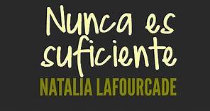 Nunca Es Suficiente - Natalia Lafourcade | LETRA