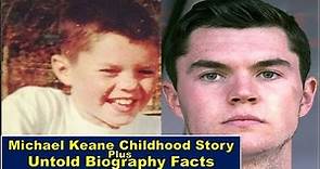 Michael Keane Childhood Story Plus Untold Biography Facts