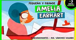 Pequeña y Grande Amelia Earhart | Cuentos Para Dormir En Español Asombrosos Infantiles