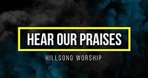Hear Our Praises | Chords and Lyrics - Hillsong Worship