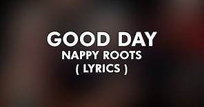 Nappy Roots - Good Day ( 4k Lyrical Video )