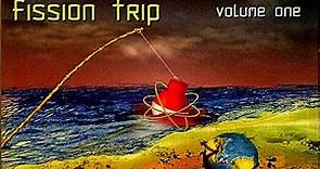 Fission Trip - Volume One. 2005. Progressive Rock. Full Album