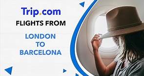 How to Book Cheap Flights from London to Barcelona
