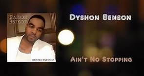 Dyshon Benson "Ain't No Stopping"