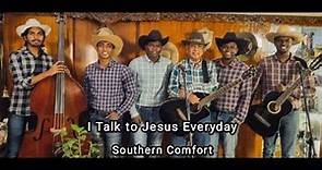 I talk to Jesus everyday | Southern Comfort