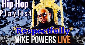 "RESPECTFULLY" |MOST INCREDIBLE HIP HOP PLAYLIST WITH MIKE POWERS GLOBAL