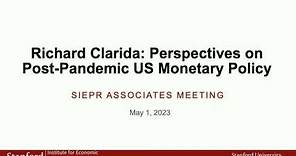 Associates Meeting: Dr. Richard Clarida: Perspectives on post pandemic US Monetary Policy