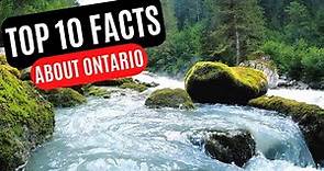 Top 10 Interesting Facts About Ontario Canada.