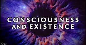 Consciousness and the Mystery of Existence - Documentary about Consciousness and Reality