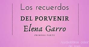 Elena Garro - Los recuerdos del porvenir | Audiolibro | Primera parte