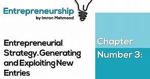 Chapter 03 _ Entrepreneurial Strategy Generating and Exploiting New Entries