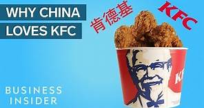 Why China Loves KFC