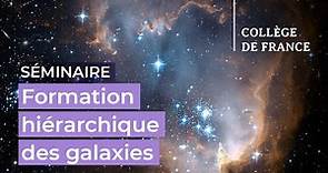 Formation hiérarchique des galaxies (6) - Françoise Combes (2022-2023)