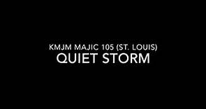 Quiet Storm - KMJM Majic 105 (St. Louis)