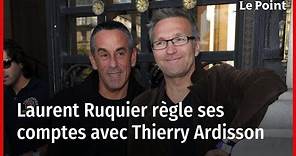 Laurent Ruquier règle ses comptes avec Thierry Ardisson