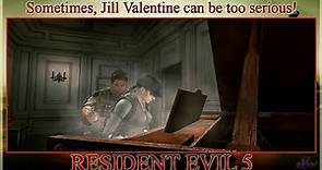 Sometimes, Jill Valentine can be too serious!