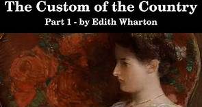 The Custom of the Country | Edith Wharton | Part 1 | Full Length Audiobook | Read by Elizabeth Klett
