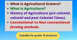 (Grade 10)What is Agricultural science? History of Agri., Conventional vs Non conventional Farming