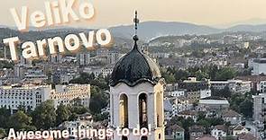 Veliko Tarnovo, Bulgaria: What are the top attractions to visit?