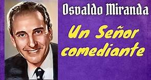 Osvaldo Miranda: Un Señor comediante