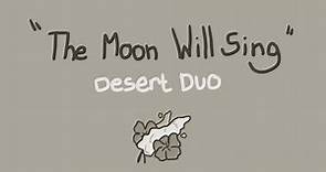 The Moon Will Sing | Desert duo Animatic ( 3rd life & Double life )