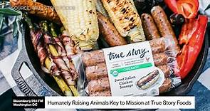 True Story Foods on a Mission to Save American Family Farming