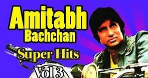 Best Of Amitabh Bachchan -Vol 3 | Audio Jukebox | Amitabh Bachchan Superhit songs